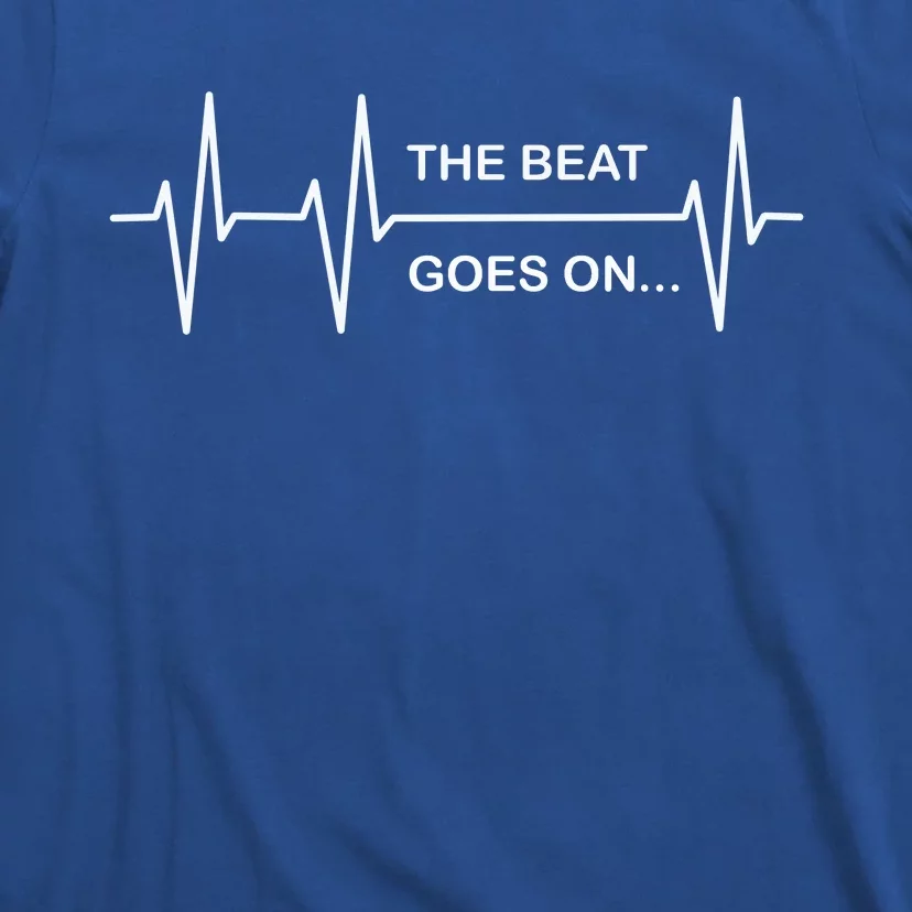 The Beat Goes On Heartbeat Rehab After Surgery Heart Op Gift T-Shirt