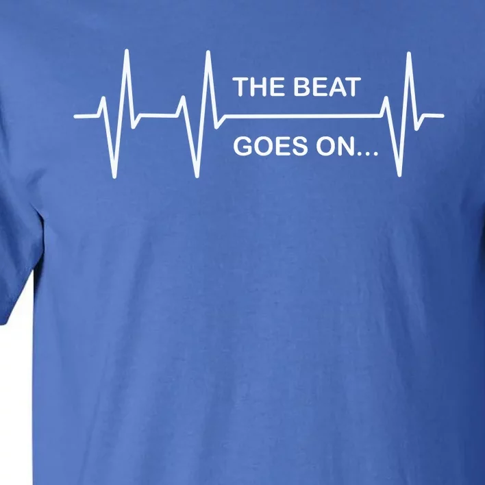 The Beat Goes On Heartbeat Rehab After Surgery Heart Op Gift Tall T-Shirt