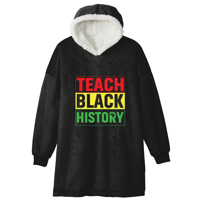 Teach Black History Funny Teach Lovers Teacher's Day Hooded Wearable Blanket