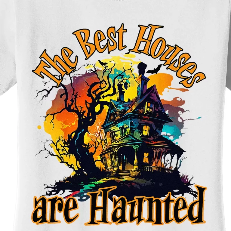 The Best Houses Are Haunted Halloween Design Women's T-Shirt