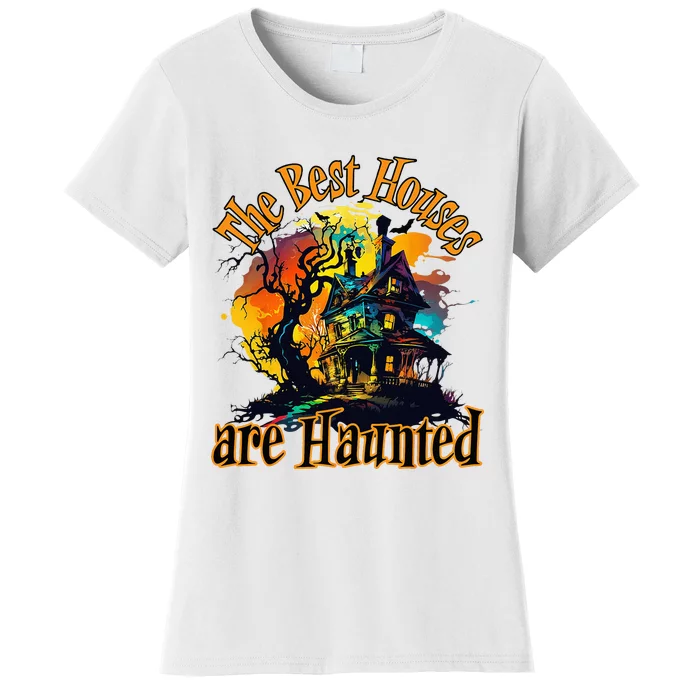 The Best Houses Are Haunted Halloween Design Women's T-Shirt