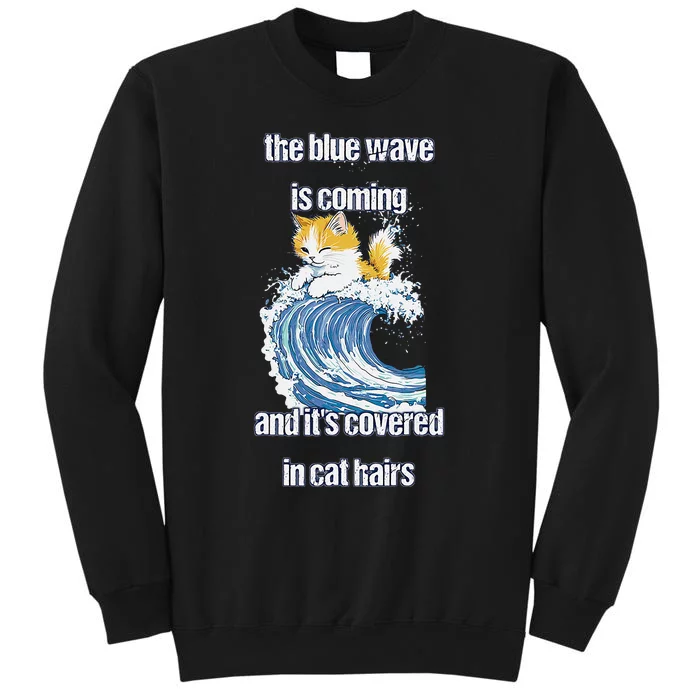 The Blue Humor Wave Is Coming Covered In Cat Hairs Kamala Tall Sweatshirt