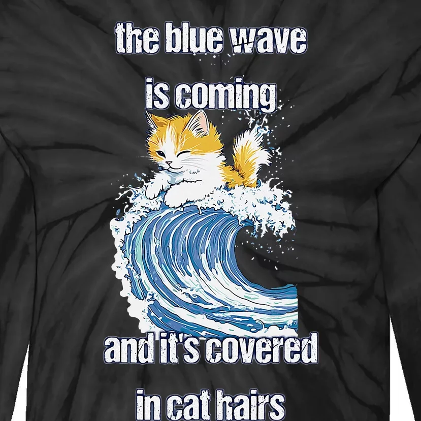 The Blue Humor Wave Is Coming Covered In Cat Hairs Kamala Tie-Dye Long Sleeve Shirt