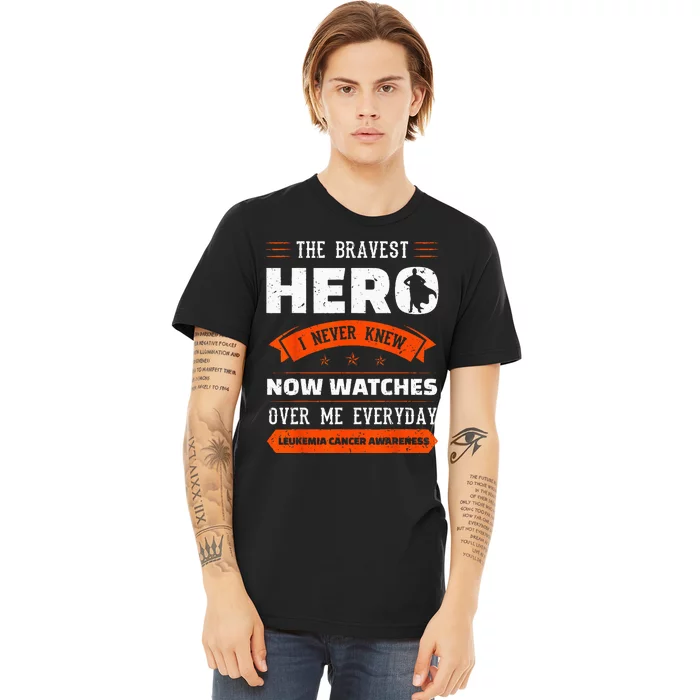 The Bravest Hero I Never Knew Leukemia Cancer Awareness Gift Premium T-Shirt