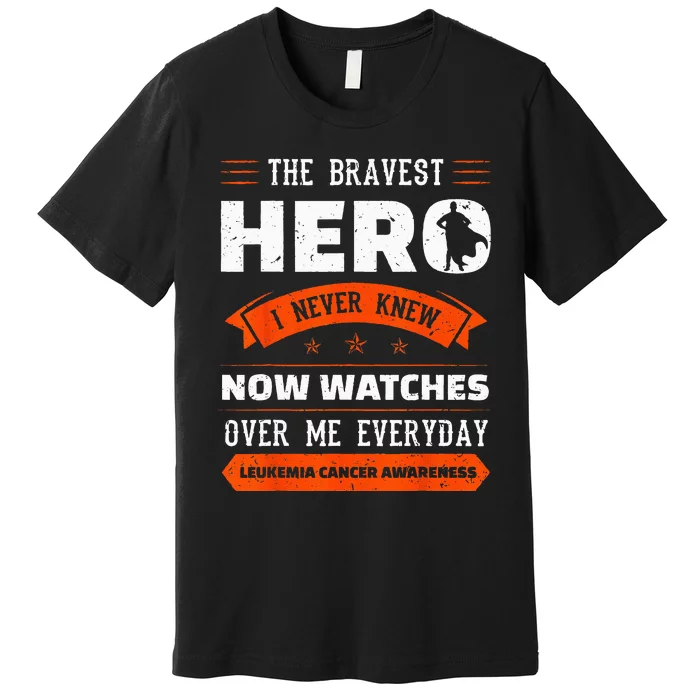 The Bravest Hero I Never Knew Leukemia Cancer Awareness Gift Premium T-Shirt