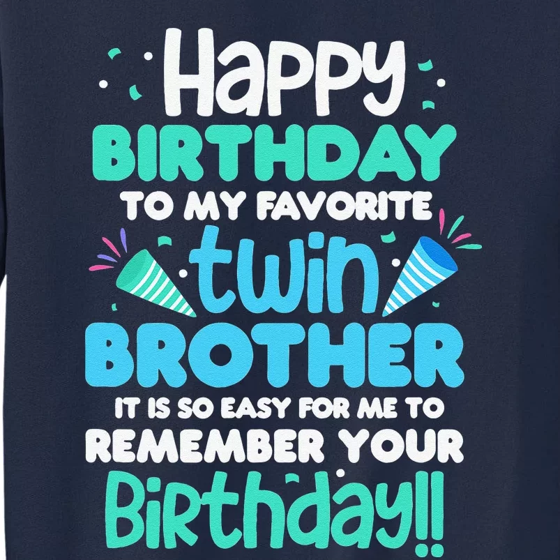 Twins Brother Happy Birthday To My Twin Brother BDay Party Tall Sweatshirt