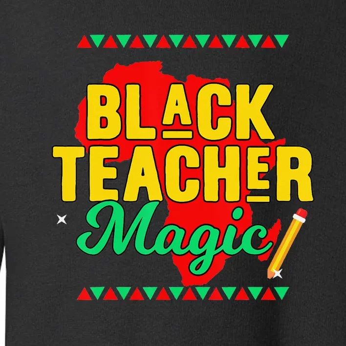 Teach Black History Month Black Teacher African Pride Toddler Sweatshirt