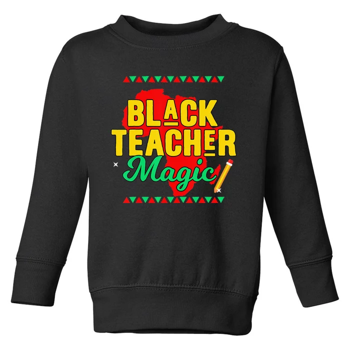 Teach Black History Month Black Teacher African Pride Toddler Sweatshirt