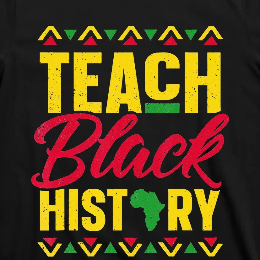 Teach Black History Teacher Black History Month T-Shirt