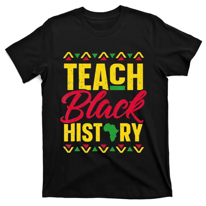 Teach Black History Teacher Black History Month T-Shirt