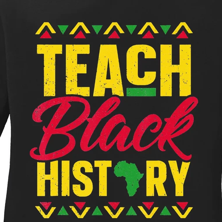 Teach Black History Teacher Black History Month Ladies Long Sleeve Shirt