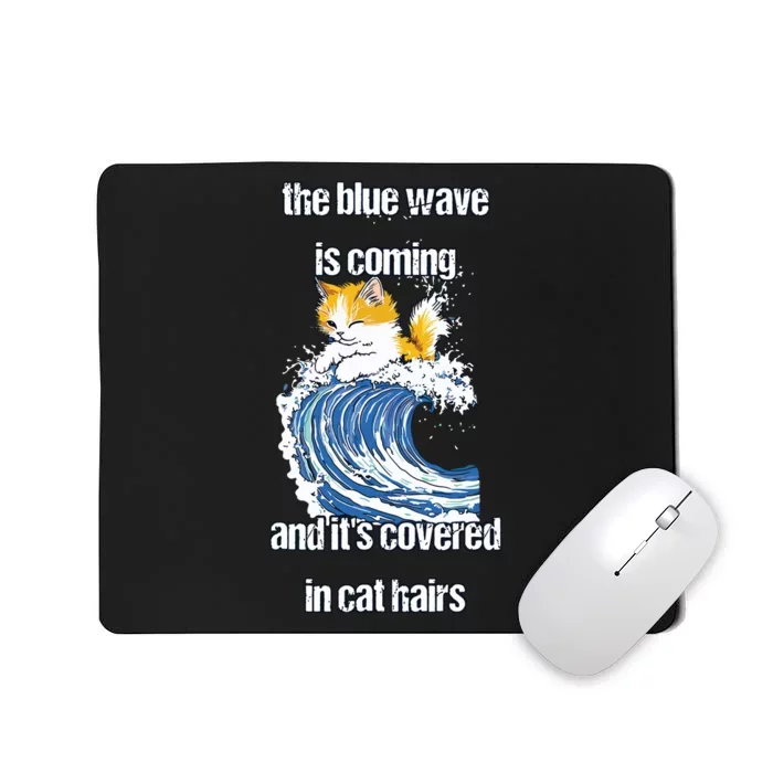 The Blue Humor Wave Is Coming Covered In Cat Hairs Kamala Mousepad