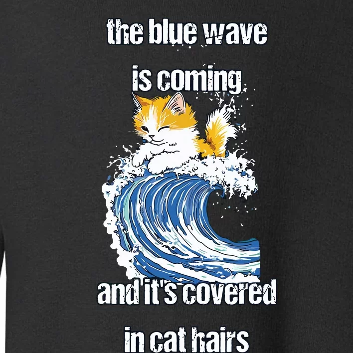 The Blue Humor Wave Is Coming Covered In Cat Hairs Kamala Toddler Sweatshirt