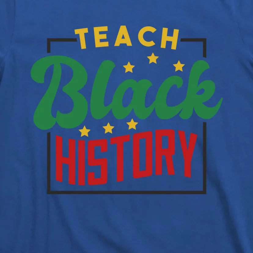 Teach Black History Afrogiftamerican And African American Great Gift T-Shirt