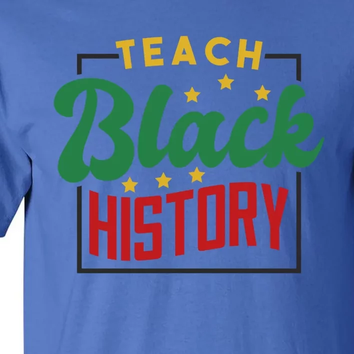 Teach Black History Afrogiftamerican And African American Great Gift Tall T-Shirt