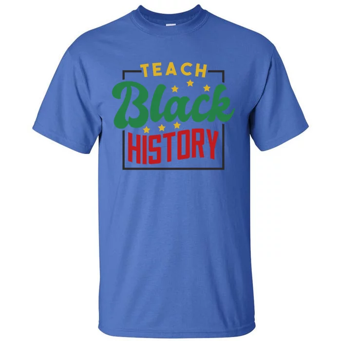 Teach Black History Afrogiftamerican And African American Great Gift Tall T-Shirt