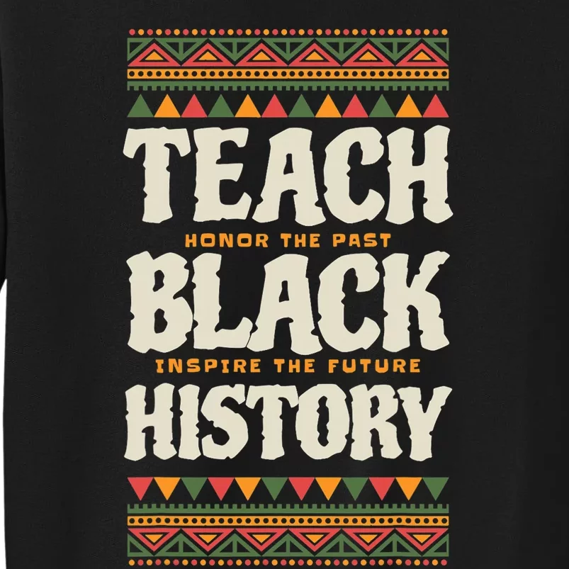 Teach Black History Tall Sweatshirt