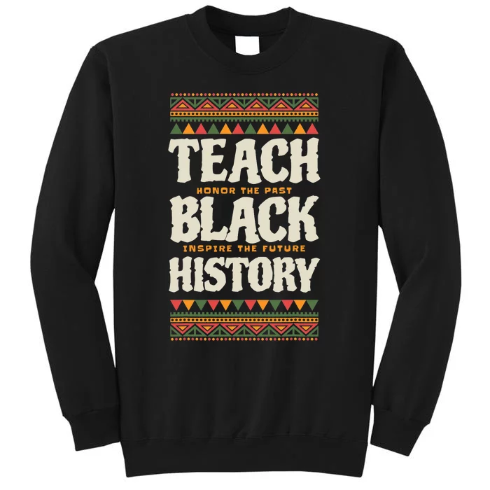 Teach Black History Tall Sweatshirt