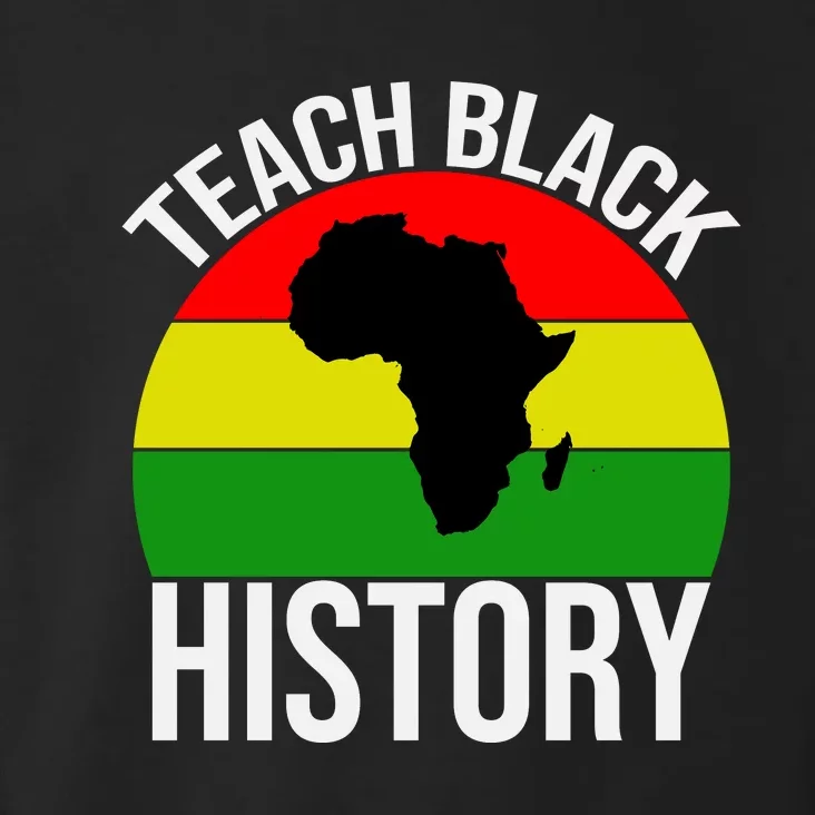 Teach Black History Funny Toddler Hoodie