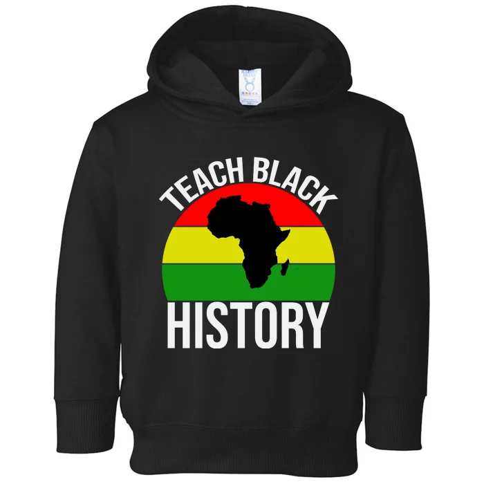 Teach Black History Funny Toddler Hoodie