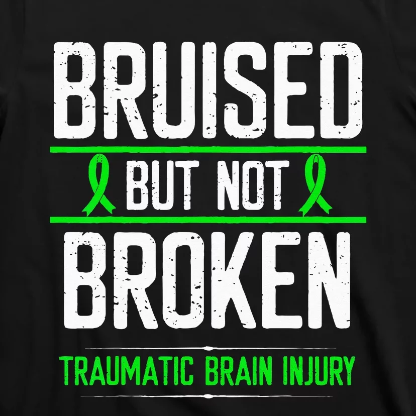 Traumatic Brain Injury Awareness Bruised Broken Green Ribbon T-Shirt