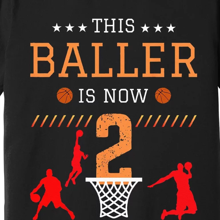 This Baller Is Now 2 Basketball Lover Funny 2th Birthday Premium T-Shirt