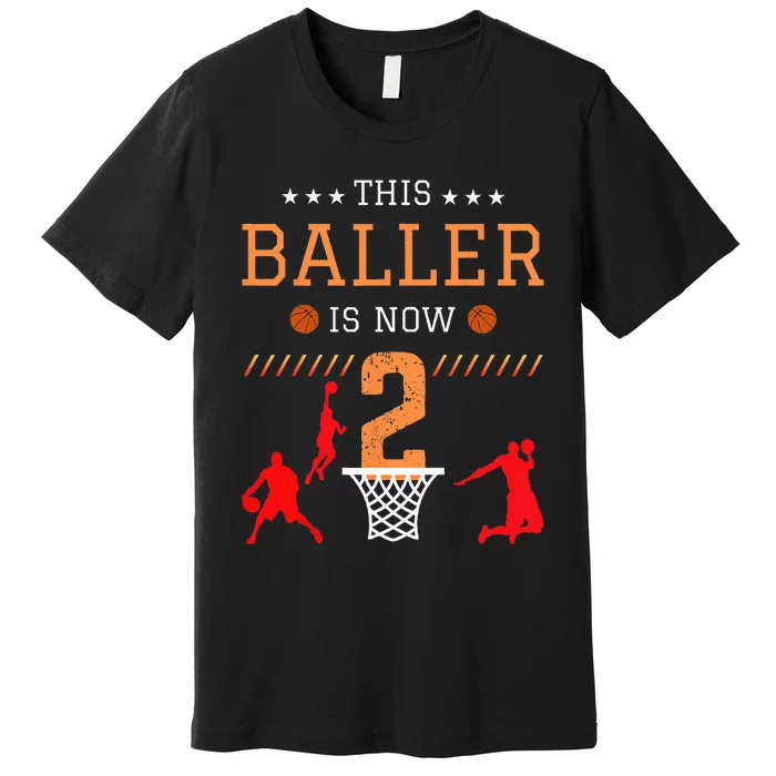 This Baller Is Now 2 Basketball Lover Funny 2th Birthday Premium T-Shirt