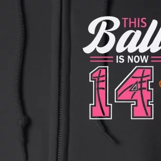 This Baller Is Now 14 Year Old Basketball 14th Birthday Full Zip Hoodie