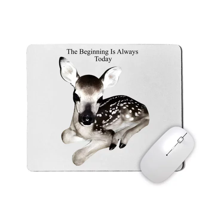 The Beginning Is Always Today Deer Mousepad