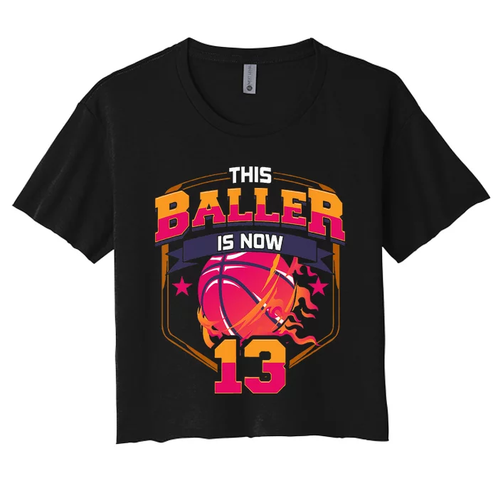 This Baller Is Now 13 Birthday Party Bday Celebration Women's Crop Top Tee