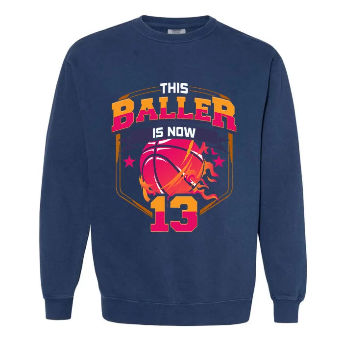 This Baller Is Now 13 Birthday Party Bday Celebration Garment-Dyed Sweatshirt