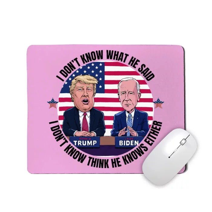 Trump Biden I DonT Know What He Said He DoesnT Either Mousepad