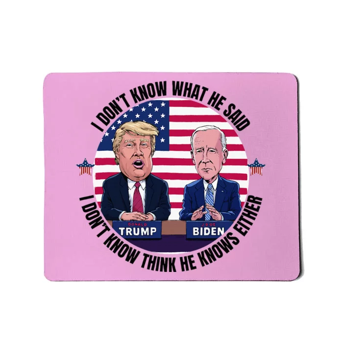 Trump Biden I DonT Know What He Said He DoesnT Either Mousepad