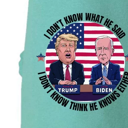 Trump Biden I DonT Know What He Said He DoesnT Either Doggie 3-End Fleece Hoodie