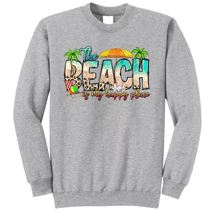 The Beach Is My Happy Place Vacation Summer Tall Sweatshirt