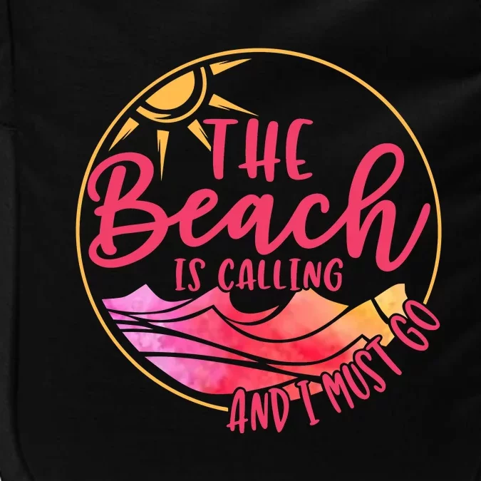 The Beach Is Calling And I Must Go Impact Tech Backpack