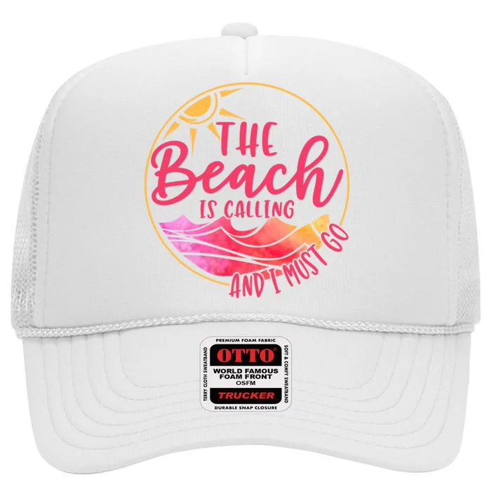 The Beach Is Calling And I Must Go High Crown Mesh Trucker Hat