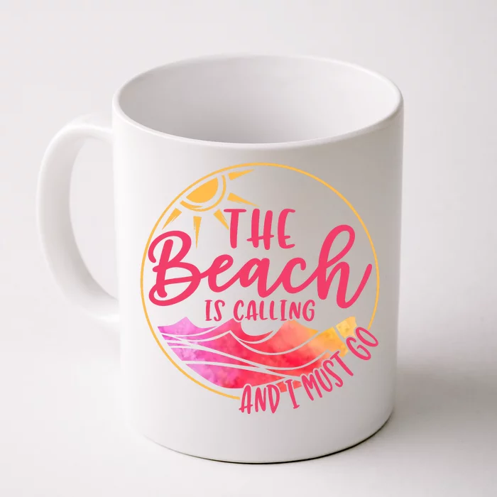 The Beach Is Calling And I Must Go Front & Back Coffee Mug