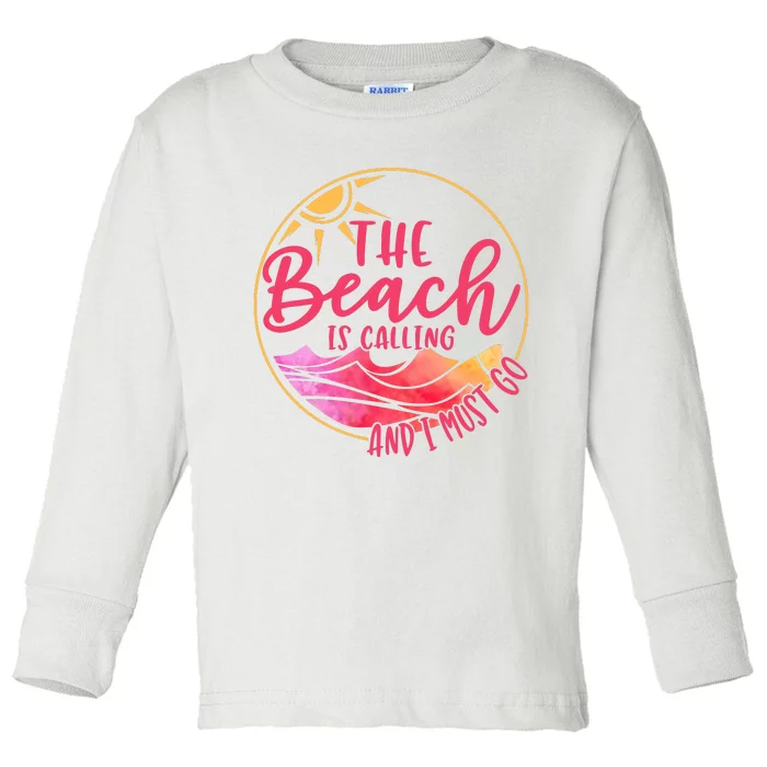 The Beach Is Calling And I Must Go Toddler Long Sleeve Shirt