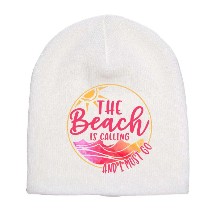 The Beach Is Calling And I Must Go Short Acrylic Beanie