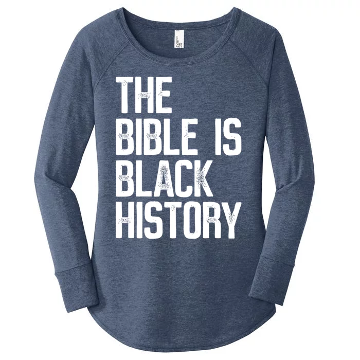 The Bible Is Black History Month For Black Black Gift Women's Perfect Tri Tunic Long Sleeve Shirt