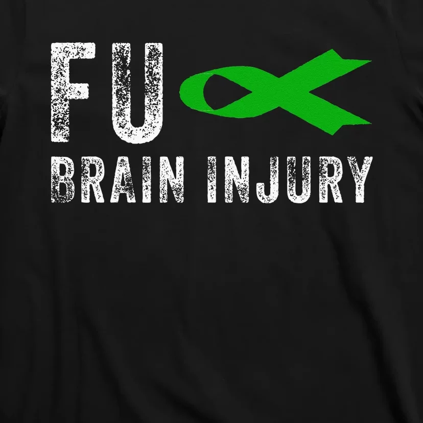 Traumatic Brain Injury Awareness Fu Traumatic Brain Injury T-Shirt