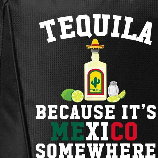 Tequila Because It's Mexico Somewhere - Cinco De Mayo City Backpack