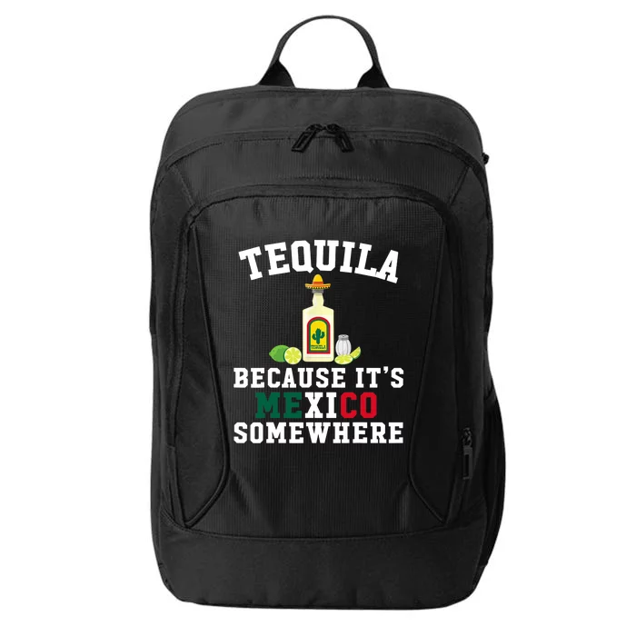 Tequila Because It's Mexico Somewhere - Cinco De Mayo City Backpack