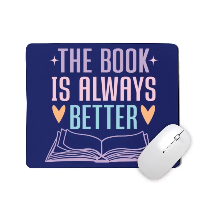 The Book Is Always Better Books Lover Mousepad