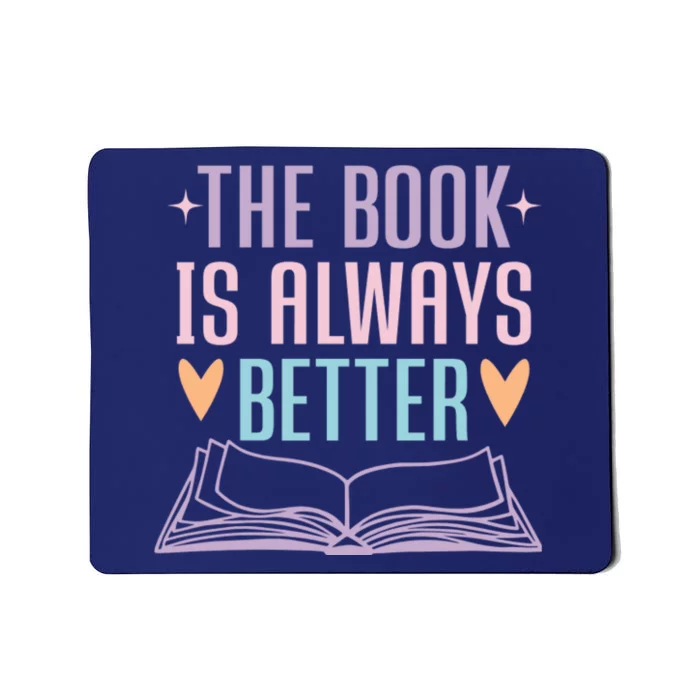 The Book Is Always Better Books Lover Mousepad