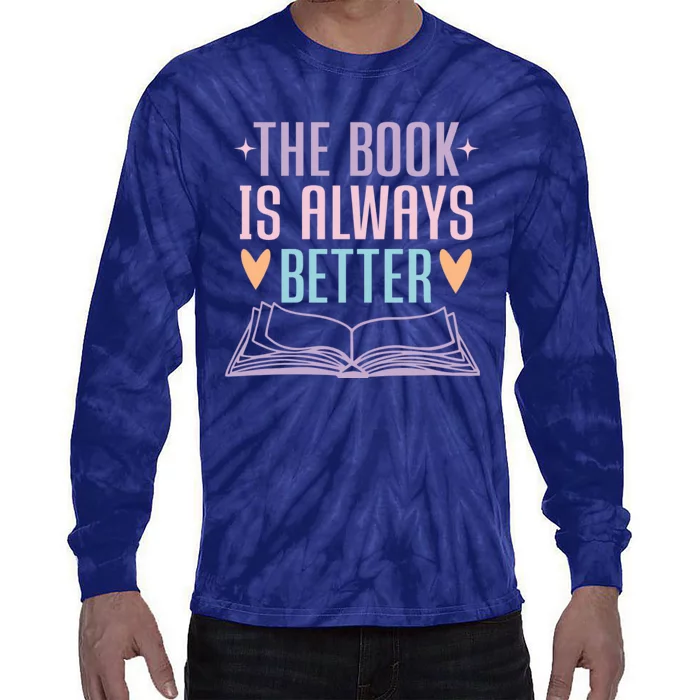 The Book Is Always Better Books Lover Tie-Dye Long Sleeve Shirt