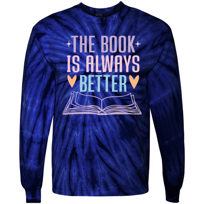 The Book Is Always Better Books Lover Tie-Dye Long Sleeve Shirt