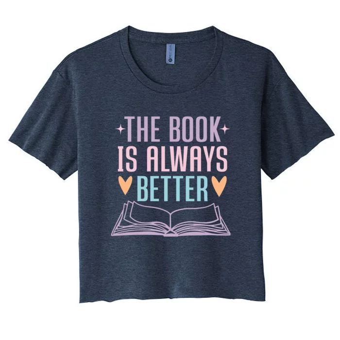 The Book Is Always Better Books Lover Women's Crop Top Tee