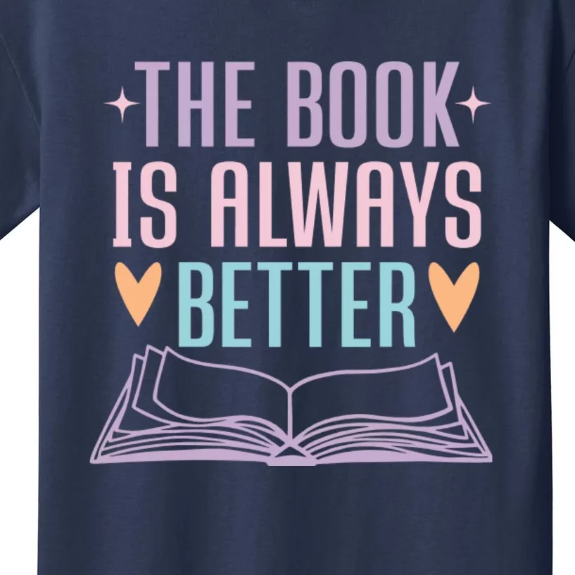 The Book Is Always Better Books Lover Kids T-Shirt